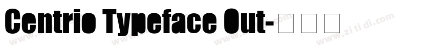 Centrio Typeface Out字体转换